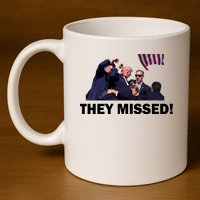 They Missed! Trump Got Shot Failed Assassination 11oz C Handle Ceramic Mug