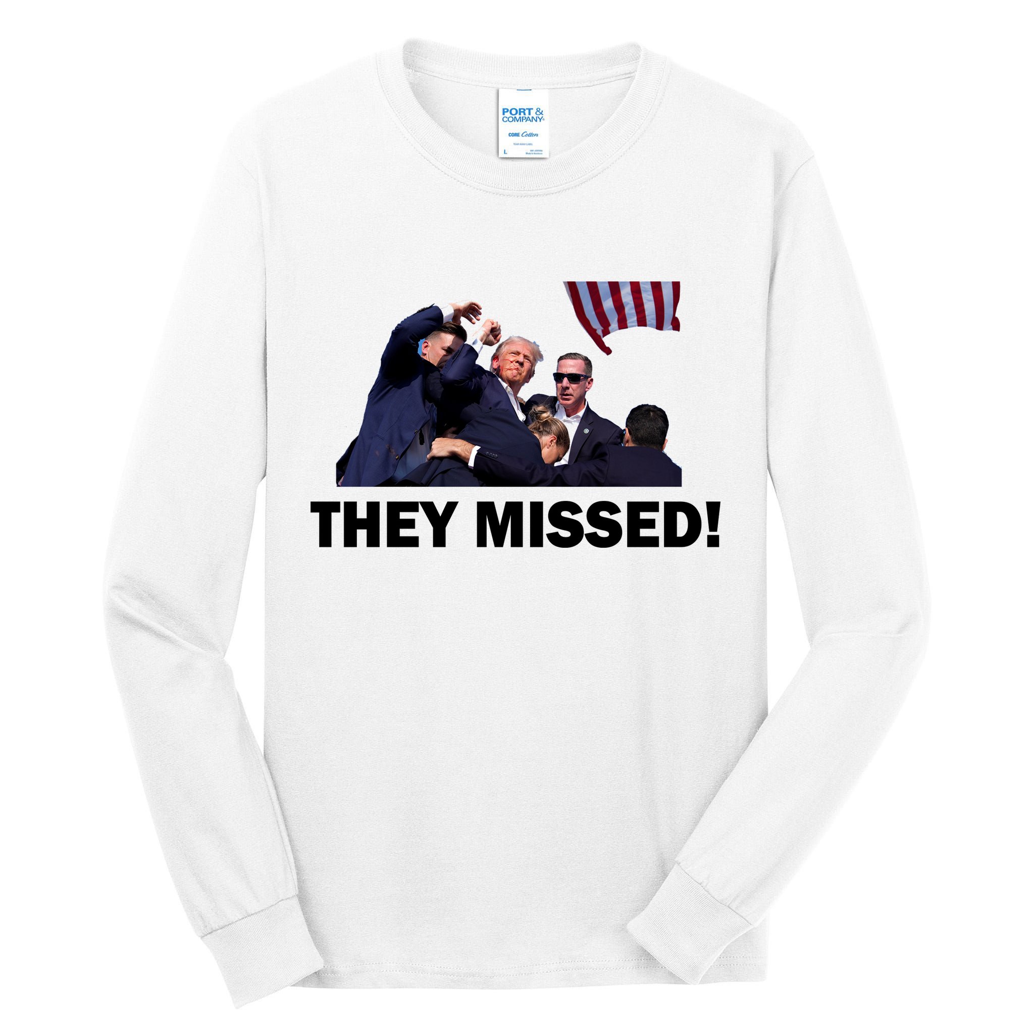 They Missed! Trump Got Shot Failed Assassination Tall Long Sleeve T-Shirt
