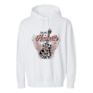 Take Me To Nashville Nashville Tennessee Garment-Dyed Fleece Hoodie