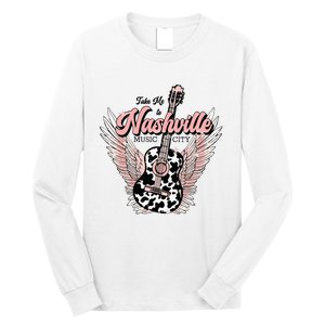 Take Me To Nashville Nashville Tennessee Long Sleeve Shirt