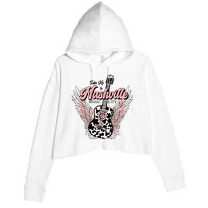 Take Me To Nashville Nashville Tennessee Crop Fleece Hoodie