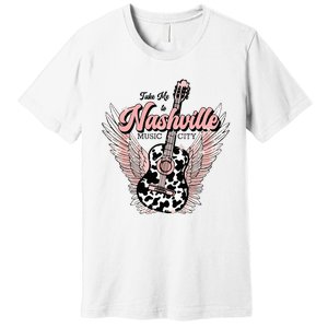 Take Me To Nashville Nashville Tennessee Premium T-Shirt