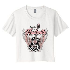 Take Me To Nashville Nashville Tennessee Women's Crop Top Tee