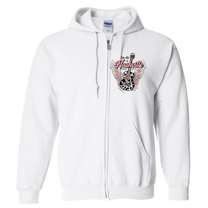 Take Me To Nashville Nashville Tennessee Full Zip Hoodie