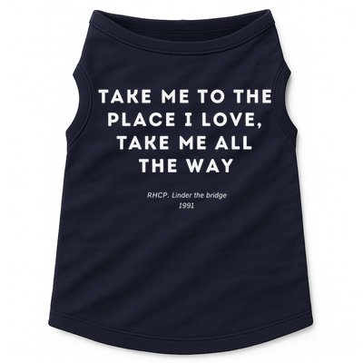Take Me To The Place I Love Take Me All The Way Doggie Tank