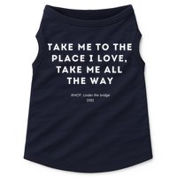 Take Me To The Place I Love Take Me All The Way Doggie Tank