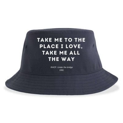 Take Me To The Place I Love Take Me All The Way Sustainable Bucket Hat