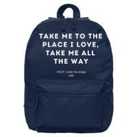 Take Me To The Place I Love Take Me All The Way 16 in Basic Backpack