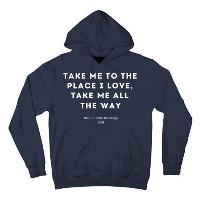 Take Me To The Place I Love Take Me All The Way Tall Hoodie