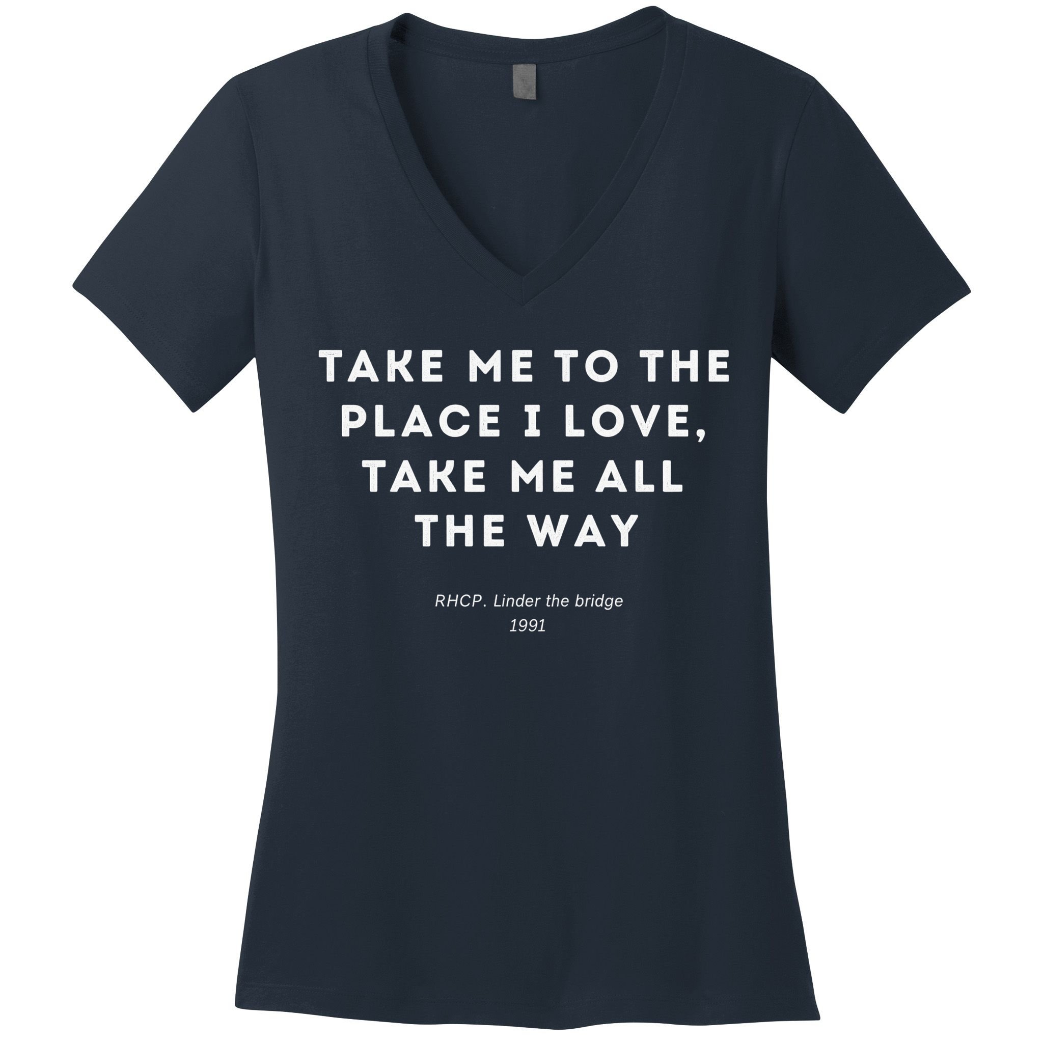 Take Me To The Place I Love Take Me All The Way Women's V-Neck T-Shirt