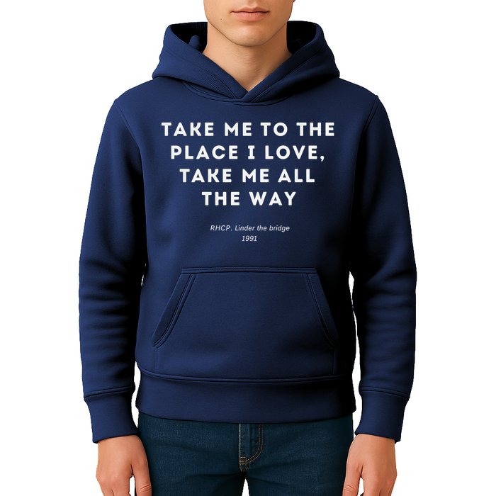 Take Me To The Place I Love Take Me All The Way Kids Hoodie