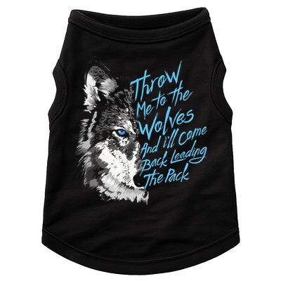 Throw Me To The Wolves And ILl Come Back Leading The Pack Funny Gift Doggie Tank