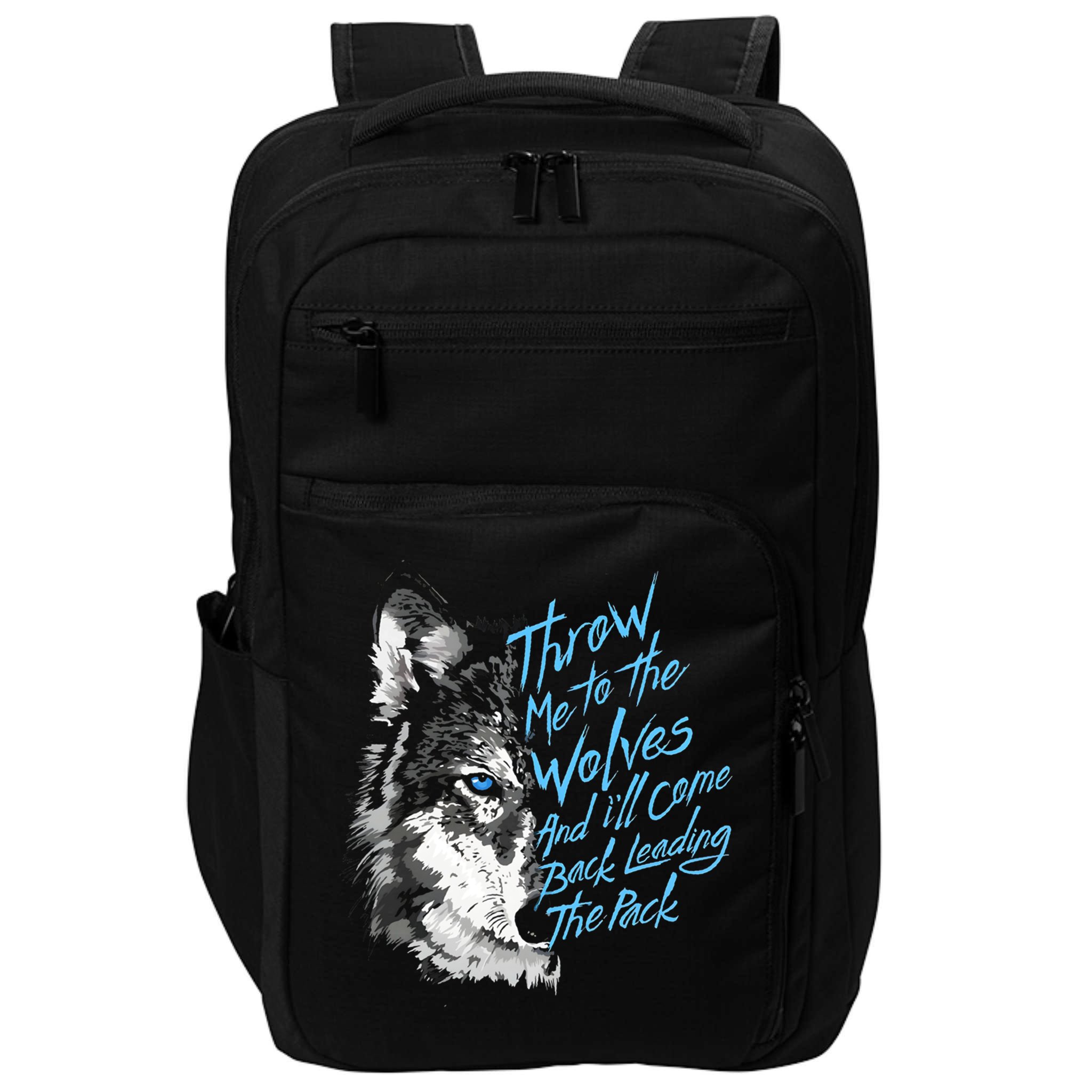 Throw Me To The Wolves And ILl Come Back Leading The Pack Funny Gift Impact Tech Backpack
