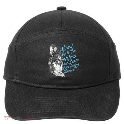 Throw Me To The Wolves And ILl Come Back Leading The Pack Funny Gift 7-Panel Snapback Hat