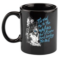 Throw Me To The Wolves And ILl Come Back Leading The Pack Funny Gift 11oz C Handle Ceramic Mug