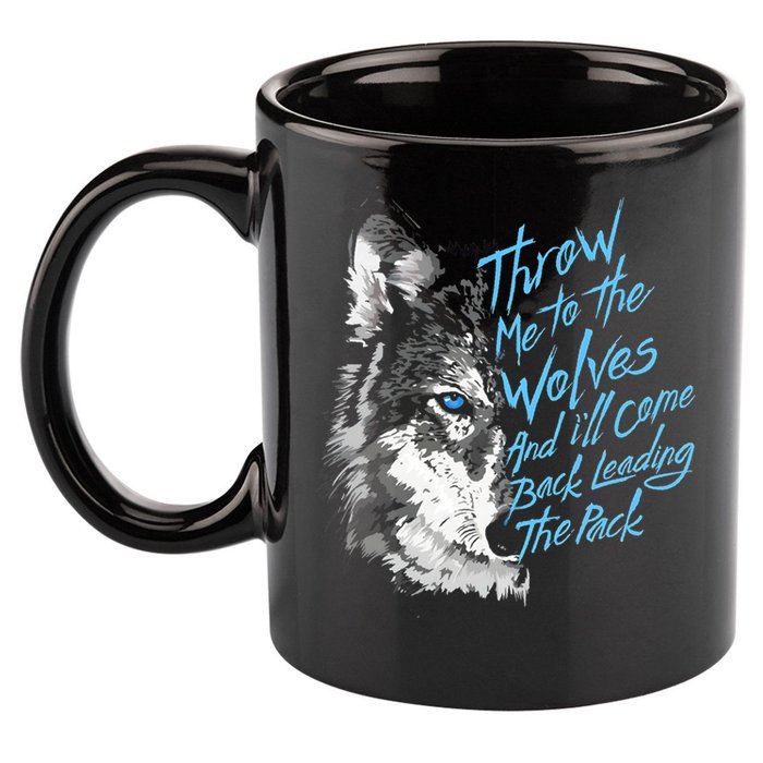 Throw Me To The Wolves And ILl Come Back Leading The Pack Funny Gift 11oz C Handle Ceramic Mug