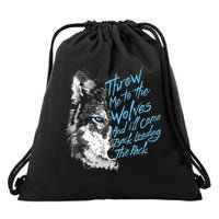 Throw Me To The Wolves And ILl Come Back Leading The Pack Funny Gift Drawstring Bag