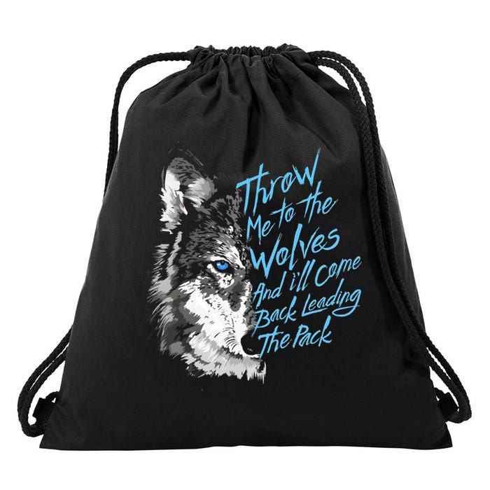Throw Me To The Wolves And ILl Come Back Leading The Pack Funny Gift Drawstring Bag