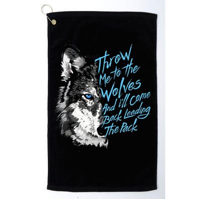 Throw Me To The Wolves And ILl Come Back Leading The Pack Funny Gift Golf Towel