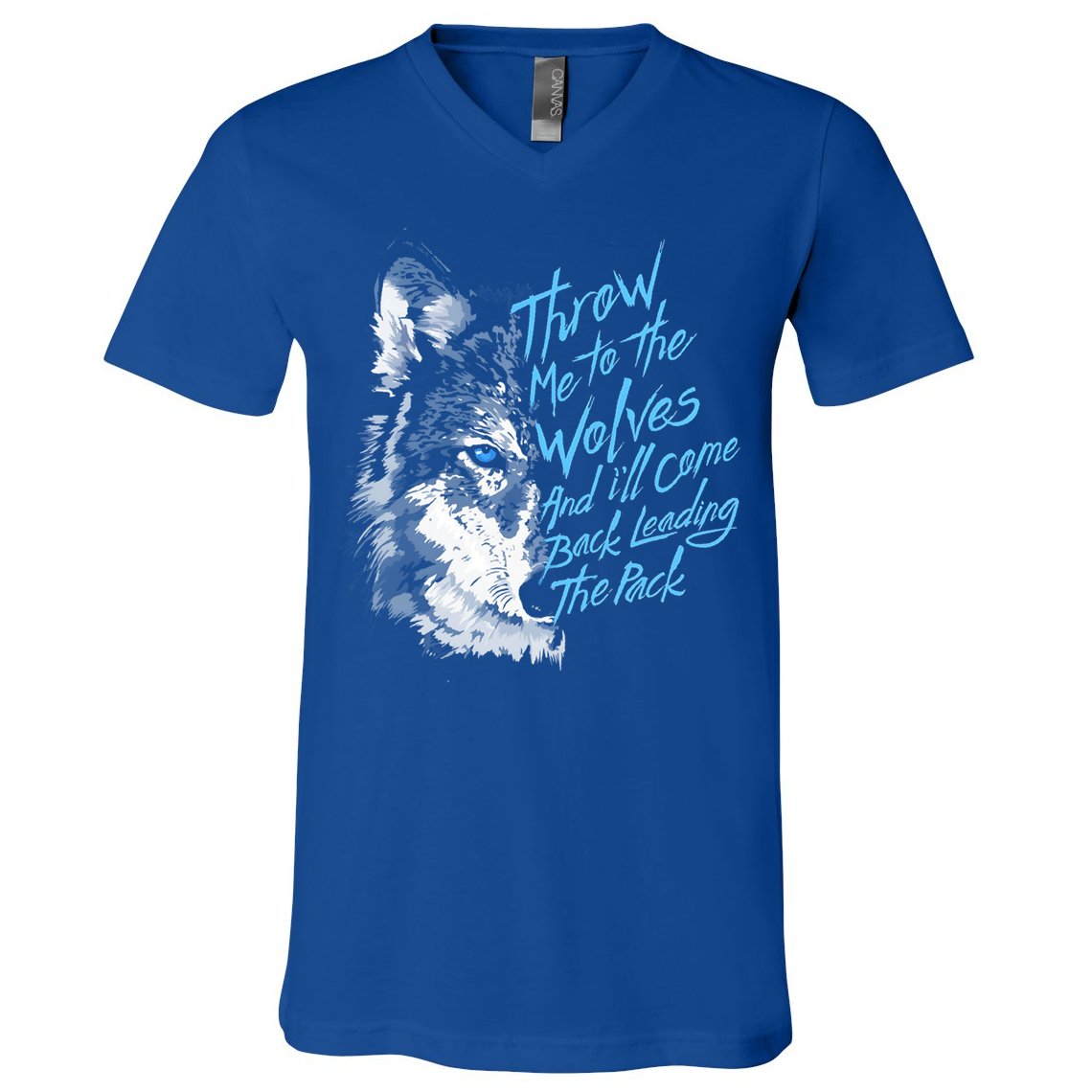 Throw Me To The Wolves And ILl Come Back Leading The Pack Funny Gift V-Neck T-Shirt