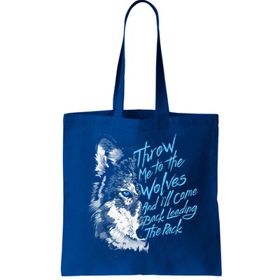 Throw Me To The Wolves And ILl Come Back Leading The Pack Funny Gift Bag