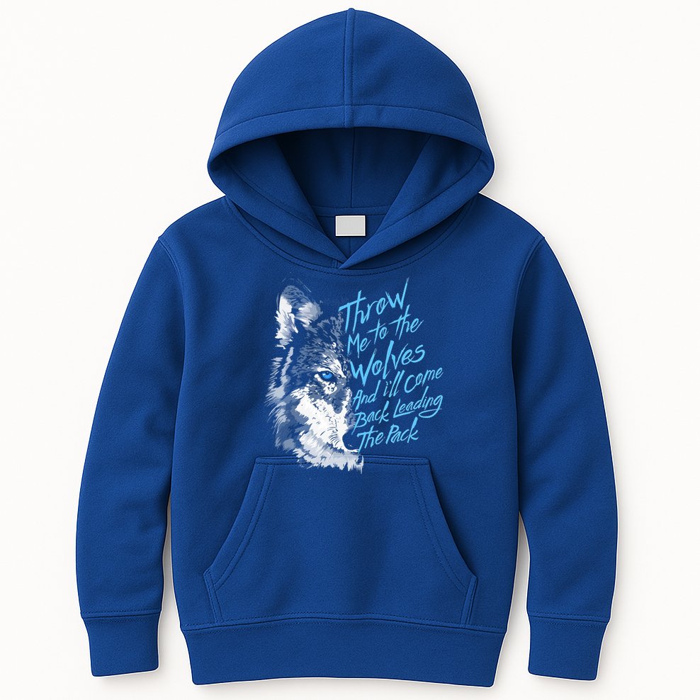 Throw Me To The Wolves And ILl Come Back Leading The Pack Funny Gift Kids Hoodie