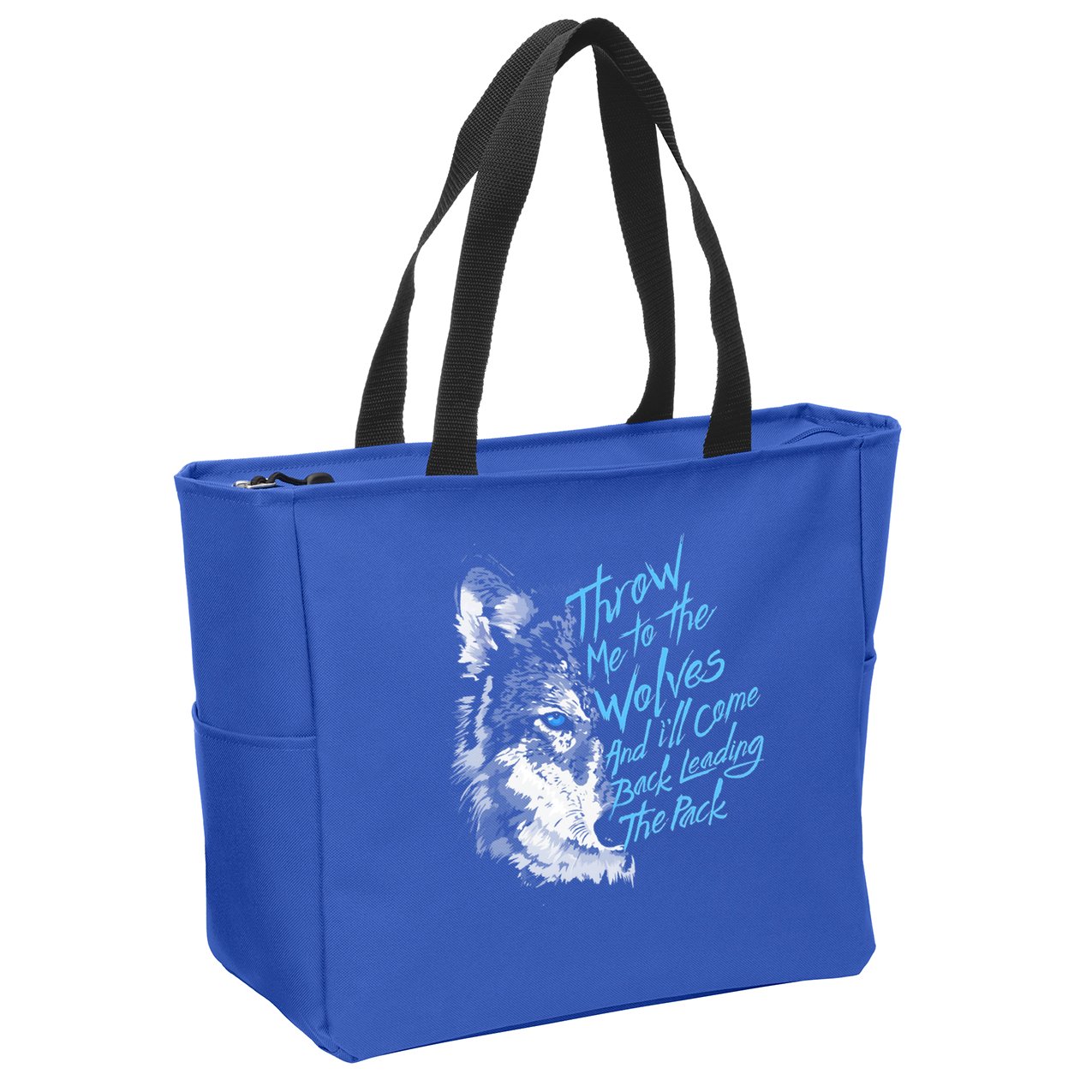 Throw Me To The Wolves And ILl Come Back Leading The Pack Funny Gift Zip Tote Bag