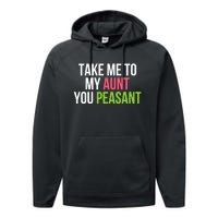 Take Me To My Aunt You Peasant Funny Auntie Performance Fleece Hoodie