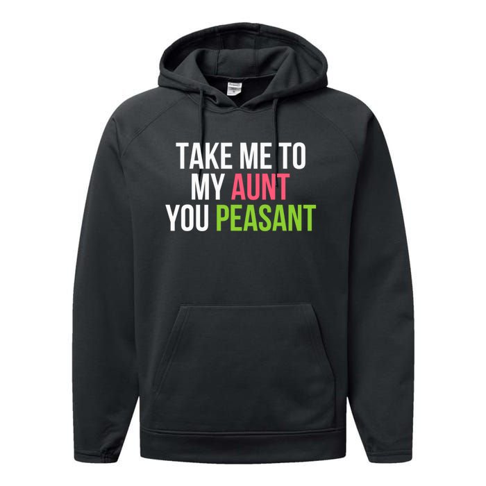 Take Me To My Aunt You Peasant Funny Auntie Performance Fleece Hoodie