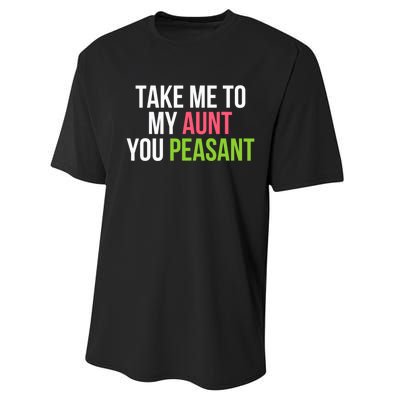 Take Me To My Aunt You Peasant Funny Auntie Performance Sprint T-Shirt