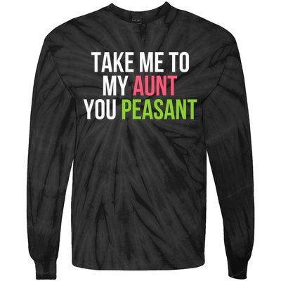 Take Me To My Aunt You Peasant Funny Auntie Tie-Dye Long Sleeve Shirt