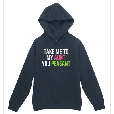 Take Me To My Aunt You Peasant Funny Auntie Urban Pullover Hoodie