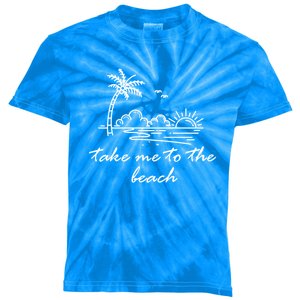 Take Me To The Beach Summer Vibes Beach Vacay Summertime Gift Kids Tie-Dye T-Shirt