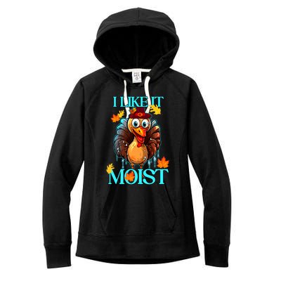 Thanksgiving Moist Turkey I Like It Moist Turkey Dinner Gift Women's Fleece Hoodie