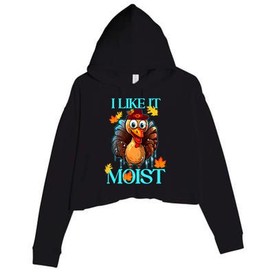 Thanksgiving Moist Turkey I Like It Moist Turkey Dinner Gift Crop Fleece Hoodie