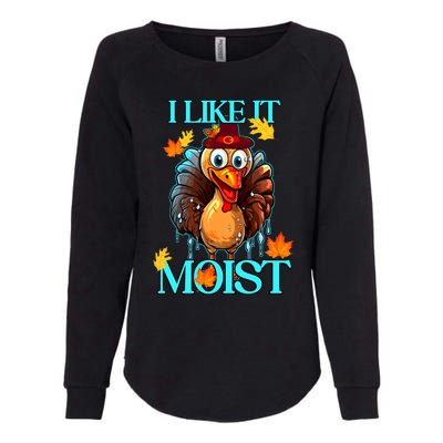 Thanksgiving Moist Turkey I Like It Moist Turkey Dinner Gift Womens California Wash Sweatshirt