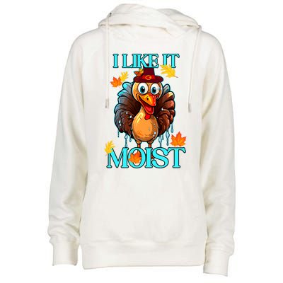 Thanksgiving Moist Turkey I Like It Moist Turkey Dinner Gift Womens Funnel Neck Pullover Hood