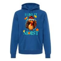 Thanksgiving Moist Turkey I Like It Moist Turkey Dinner Gift Premium Hoodie