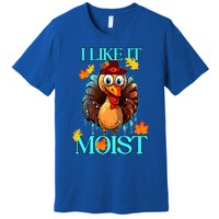 Thanksgiving Moist Turkey I Like It Moist Turkey Dinner Gift Premium T-Shirt