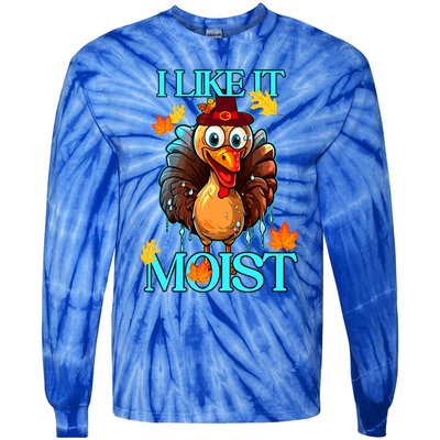 Thanksgiving Moist Turkey I Like It Moist Turkey Dinner Gift Tie-Dye Long Sleeve Shirt