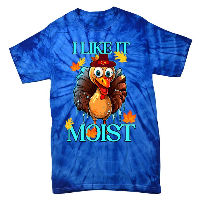 Thanksgiving Moist Turkey I Like It Moist Turkey Dinner Gift Tie-Dye T-Shirt