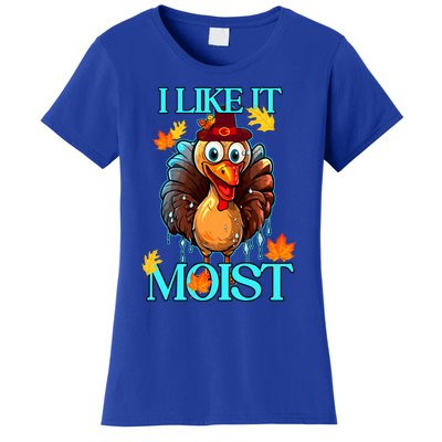 Thanksgiving Moist Turkey I Like It Moist Turkey Dinner Gift Women's T-Shirt