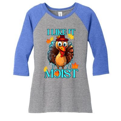 Thanksgiving Moist Turkey I Like It Moist Turkey Dinner Gift Women's Tri-Blend 3/4-Sleeve Raglan Shirt