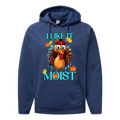 Thanksgiving Moist Turkey I Like It Moist Turkey Dinner Gift Performance Fleece Hoodie