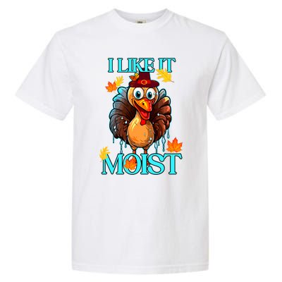 Thanksgiving Moist Turkey I Like It Moist Turkey Dinner Gift Garment-Dyed Heavyweight T-Shirt