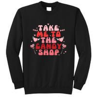 Take Me To The Candy Shop Valentine Gift For Valentine Day Sweatshirt