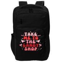 Take Me To The Candy Shop Valentine Gift For Valentine Day Impact Tech Backpack