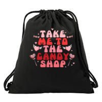 Take Me To The Candy Shop Valentine Gift For Valentine Day Drawstring Bag