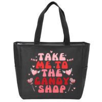 Take Me To The Candy Shop Valentine Gift For Valentine Day Zip Tote Bag