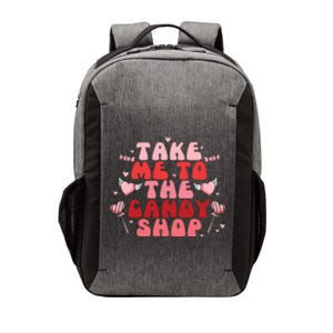 Take Me To The Candy Shop Valentine Gift For Valentine Day Vector Backpack